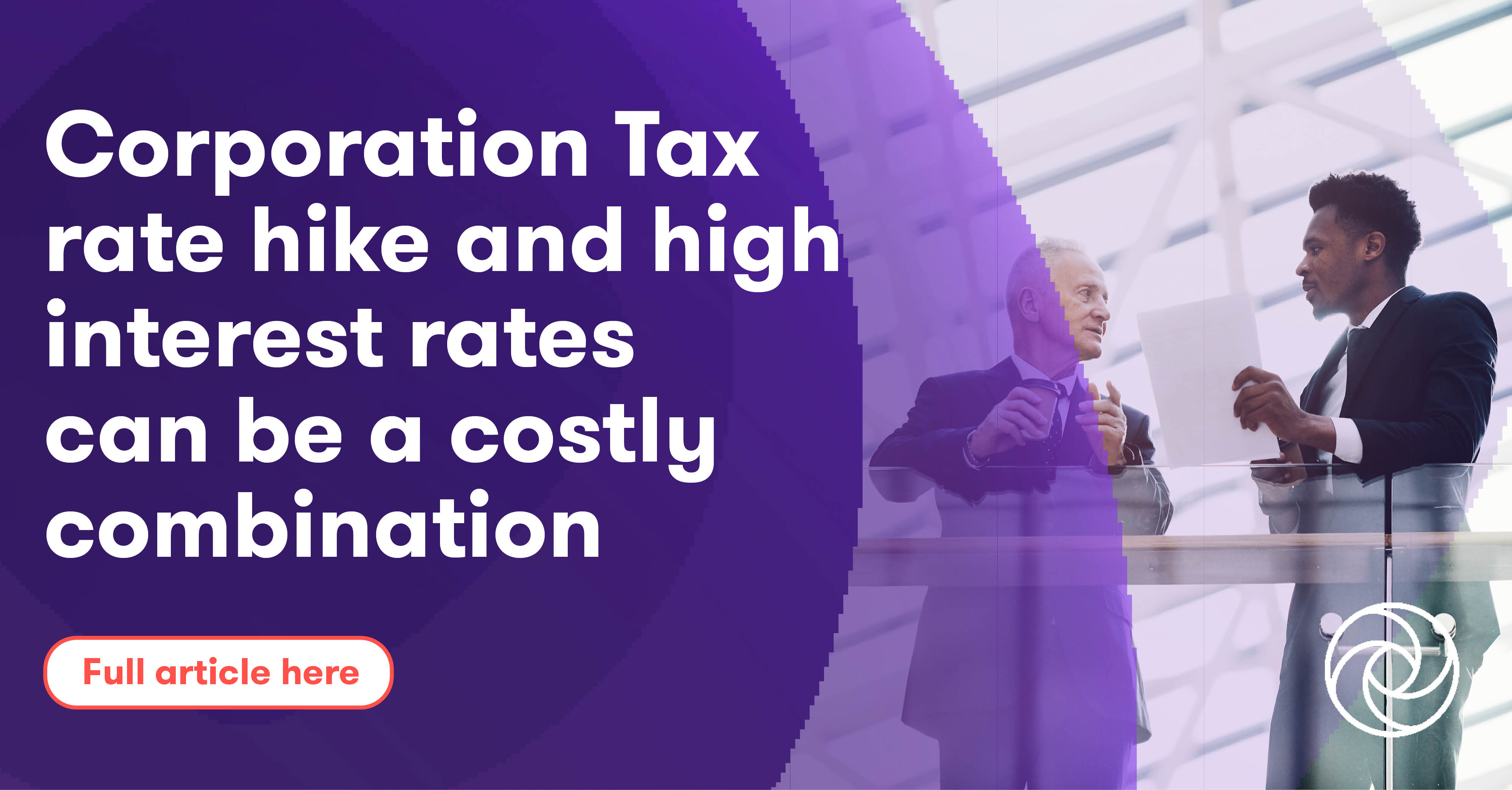 Corporation Tax rate hike and high interest rates can be a costly
